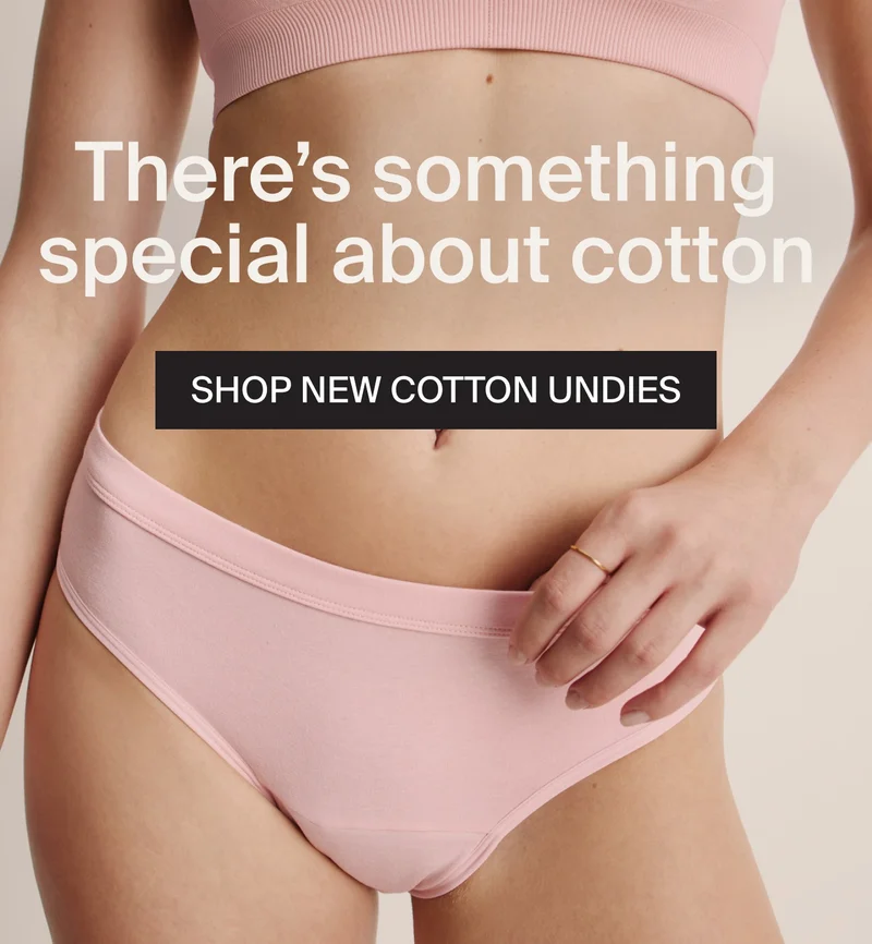 There's something special about cotton. SHOP NEW COTTON UNDIES.