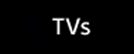 TVs
