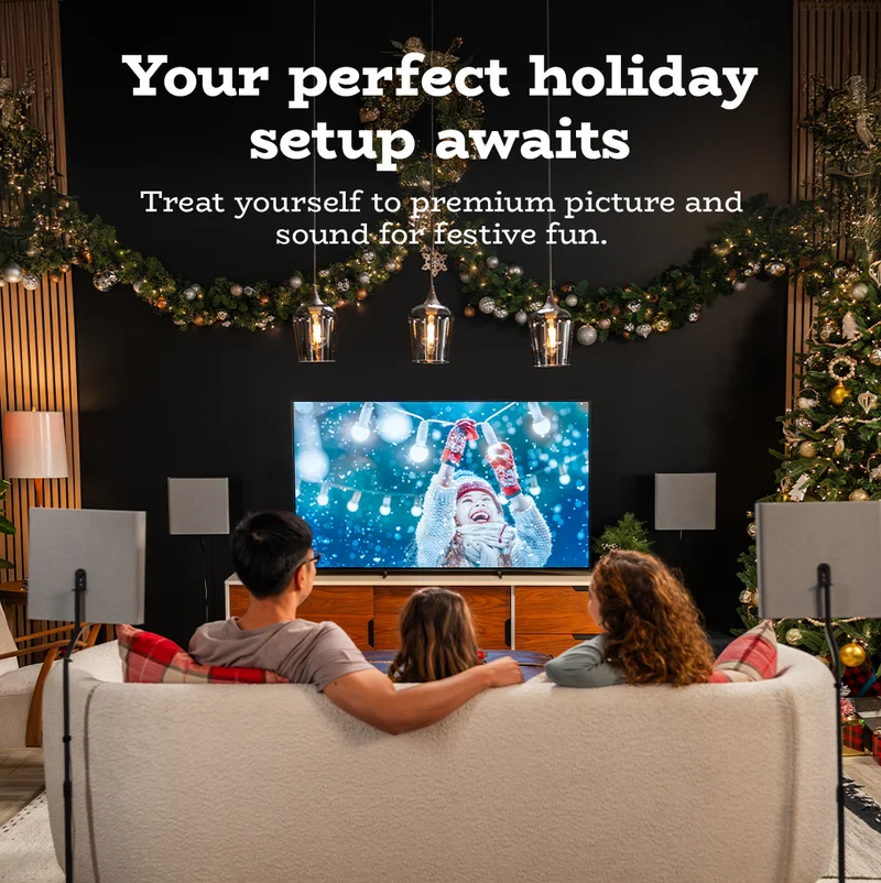 Upgrade your TV for the perfect Holiday Setup | Treat yourself to premium picture and sound for festive fun.