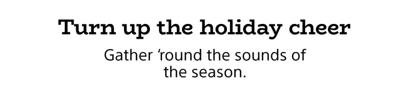 Turn up the holiday cheer | Gather 'round the sounds of the season'
