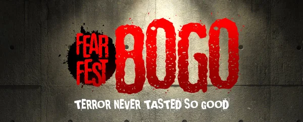 FEAR FEST BOGO: Terror Never Tasted So Good!
