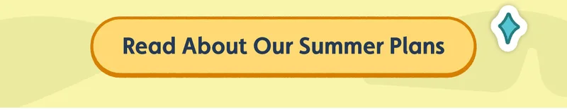 Read About Our Summer Plans