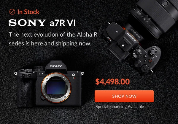 Now In Stock: Sony a7R VI | Shop Now