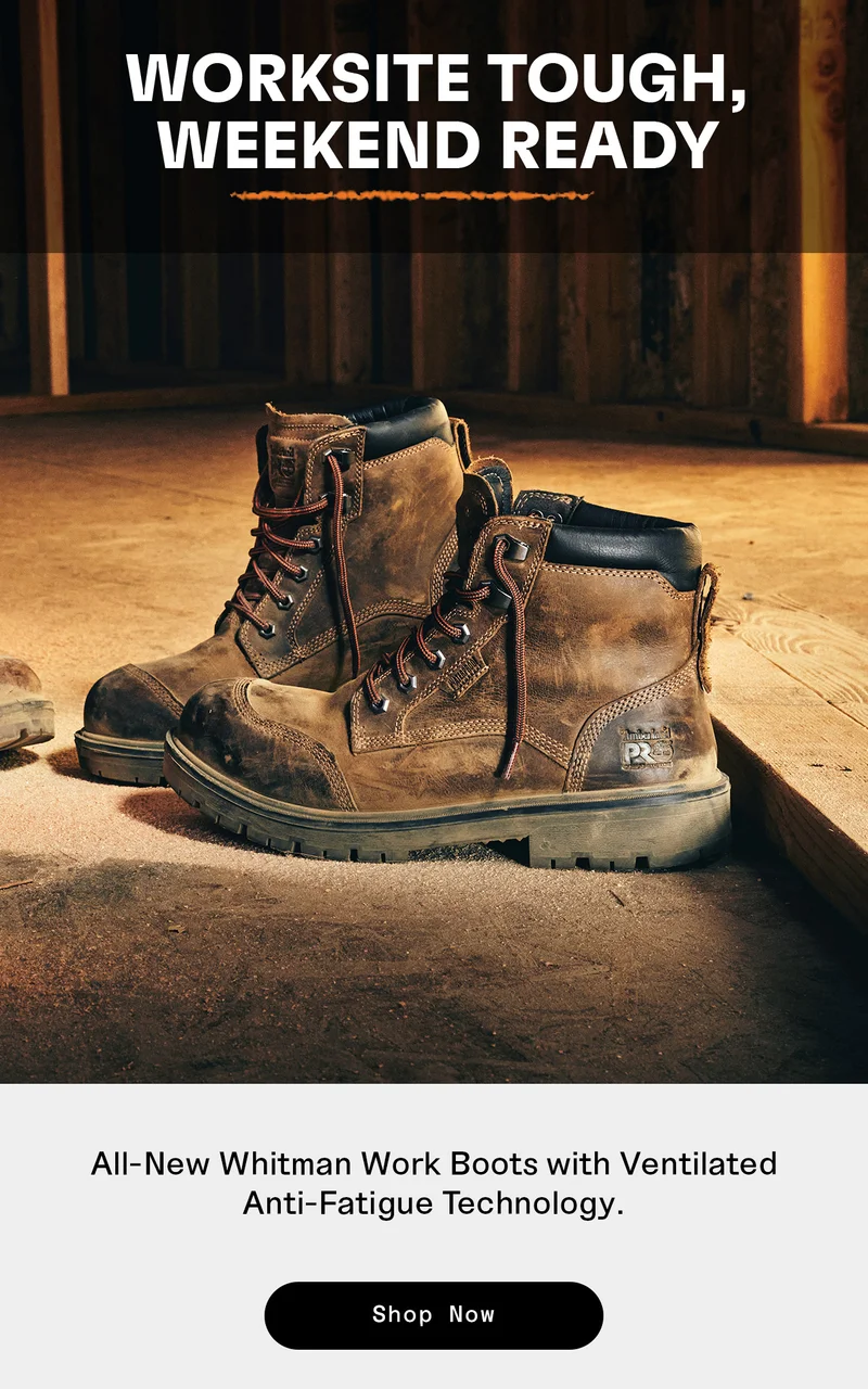 Worksite tough, weekend ready. All-New Whitman Work Boots. Shop Now