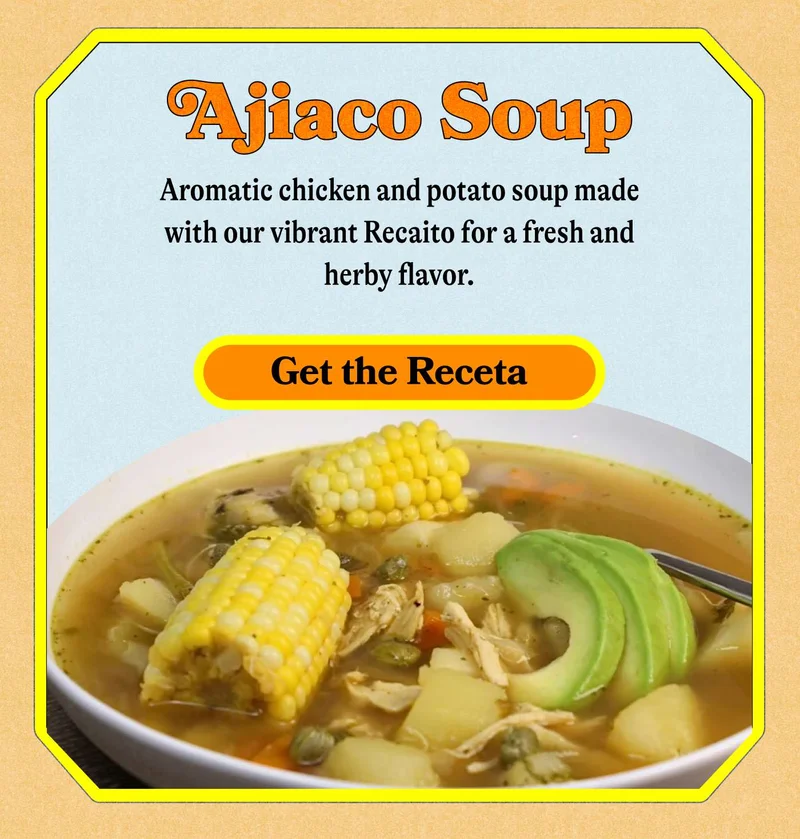 Ajiaco Soup Aromatic chicken and potato soup made with our vibrant Recaito for a fresh and herby flavor. GET THE RECETA