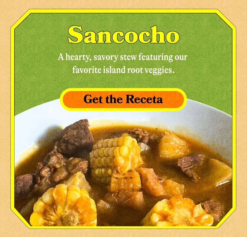 Sancocho A hearty, savory stew featuring our favorite island root veggies. GET THE RECETA