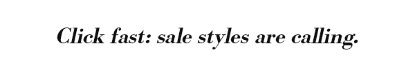Sale Styles Are Calling