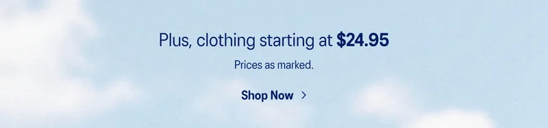Plus, clothing starting at $24.95