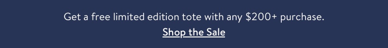 Get a free limited edition tote with any $200+ purchase