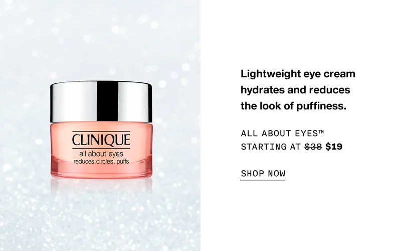 Lightweight eye cream hydrates and reduces the look of puffiness. All About Eyes™ Starting at $19 SHOP NOW