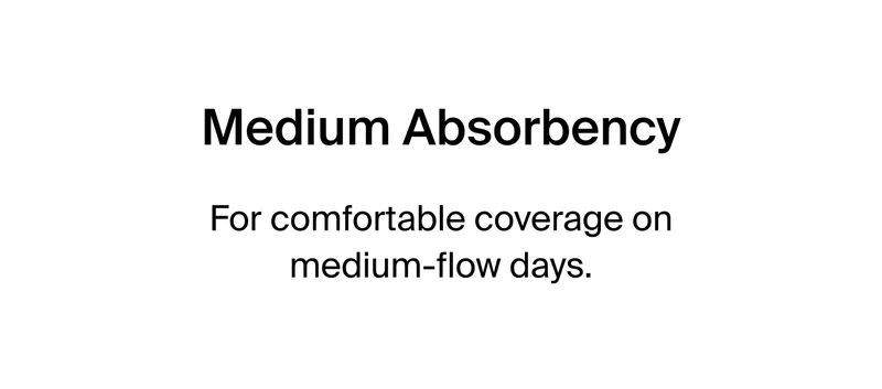 Medium Absorbency.