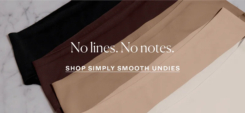 No lines. No notes. Shop Simply Smooth Undies
