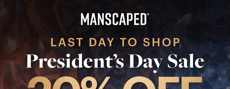 MANSCAPED® LAST DAY TO SHOP President's Day Sale