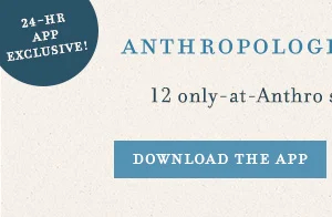 24 hour app exclusive. Anthropologie x Rachel Antonoff. 12 only-at-Anthro styles just dropped! Download the app.