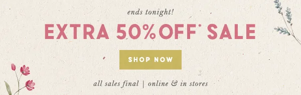 Ends tonight! Extra 50% Off Sale Shop Now