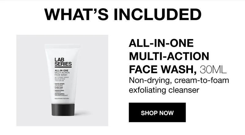 WHAT'S INCLUDED | ALL-IN-ONE MULTI-ACTION FACE WASH 30ML | Non-drying, cream-to-foam exfoliating cleanser | SHOP NOW
