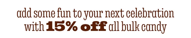 15% OFF ALL BULK CANDY