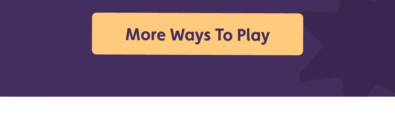 More Ways To Play