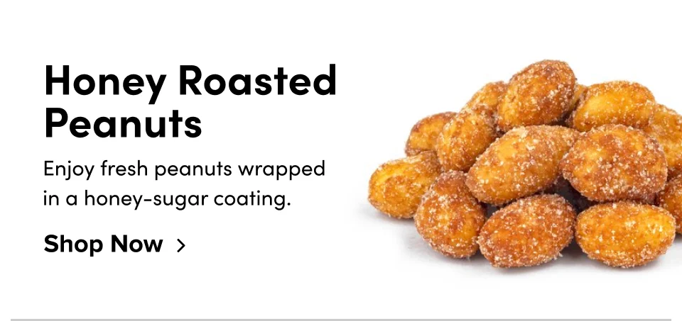 Honey Roasted Peanuts; Shop Now