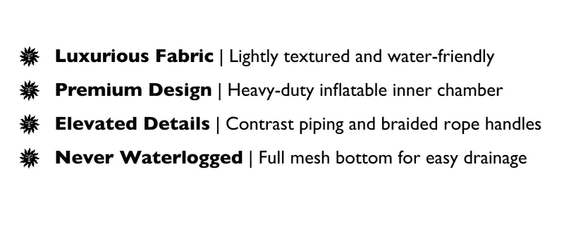 Luxurious Fabric, Premium Design, Elevated Details, Never Waterlogged