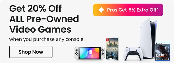 Get 20% Off ALL Pre-Owned Video Games when you purchase any console | Pros Get 5% Extra Off* Shop Now
