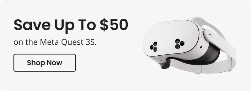 Save Up To $50 on the Meta Quest 3S | Shop Now