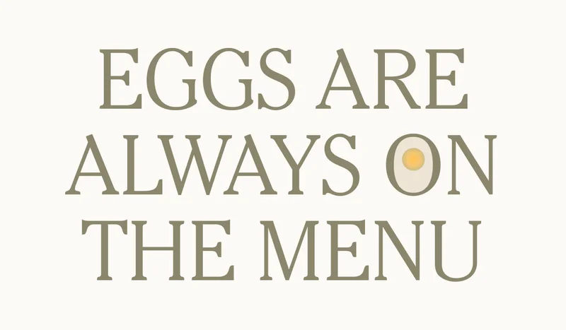 Eggs are Always on the Menu