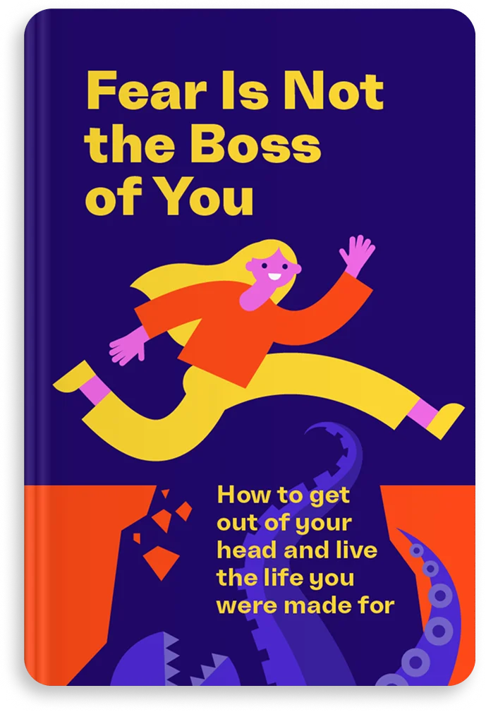 Fear Is Not the Boss of You
