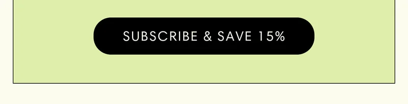 Subscribe & Save 15%