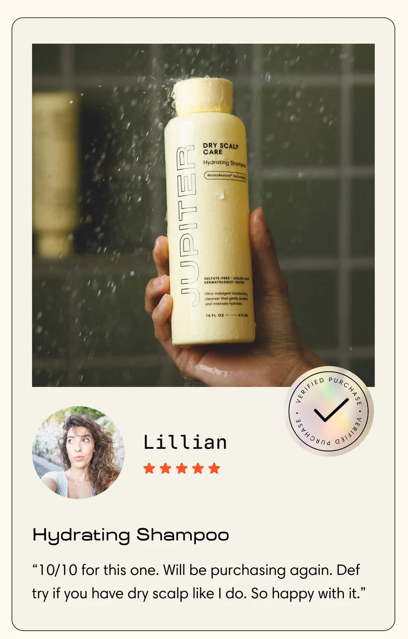 Lillian  Hydrating Shampoo “10/10 for this one. Will be purchasing again. Def try if you have dry scalp like I do. So happy with it.”