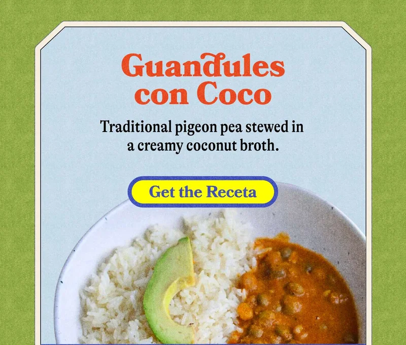 Guandules con Coco Traditional pigeon pea stewed in a creamy coconut broth. GET THE RECETA