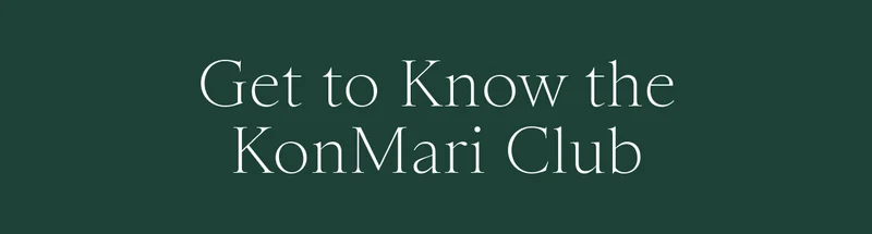 Get to Know the KonMari Club