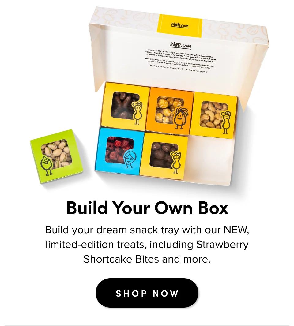 Build Your Own Box ; Build your dream snack tray with our NEW, limited-edition treats, including Strawberry Shortcake Bites and more. Shop Now