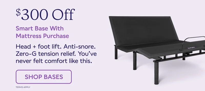$300 Off Smart Base With Mattress Purchase. SHOP BASES. Terms Apply