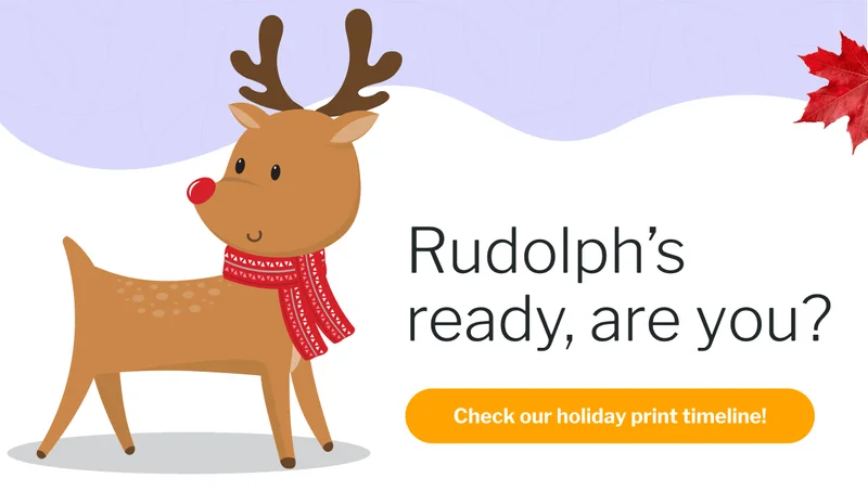 Check our holiday print timeline! Check our holiday print timeline!