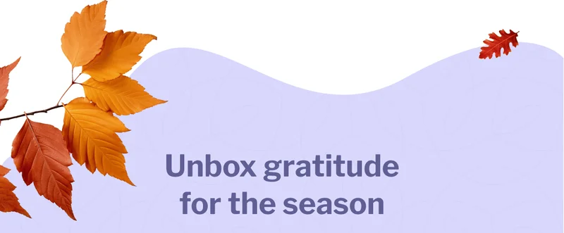 Unbox gratitude for the season Unbox gratitude for the season
