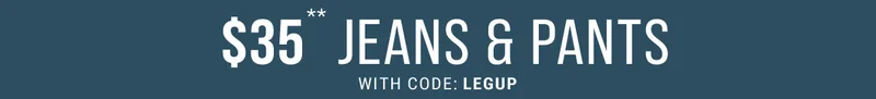 $35** Jeans & Pants With Code: Legup