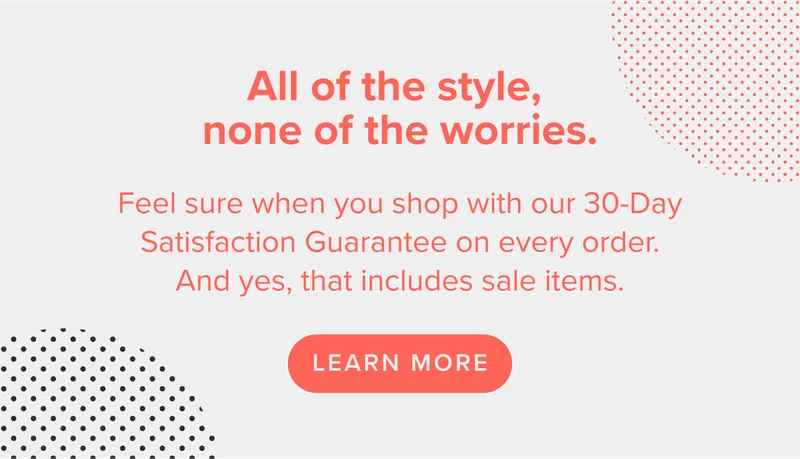Great style, sooner. Shop today to secure the earliest shipping date for your order.