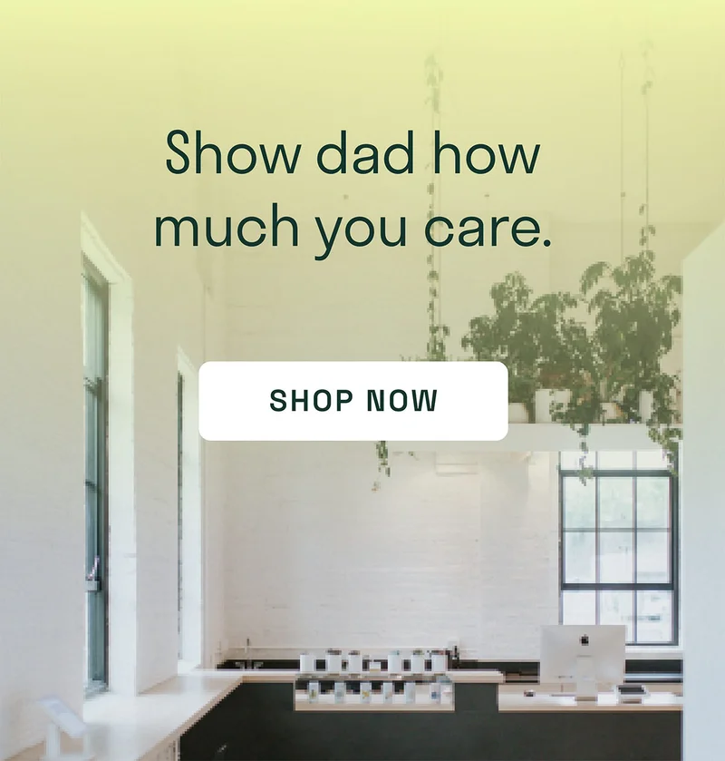 Show dad how much you care.
