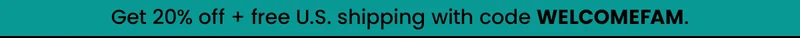 Get 20% off + free U.S. shipping with code WELCOMEFAM