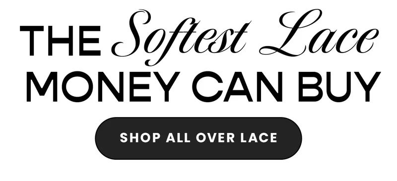 The Softest Lace Money Can Buy - Shop All Over Lace