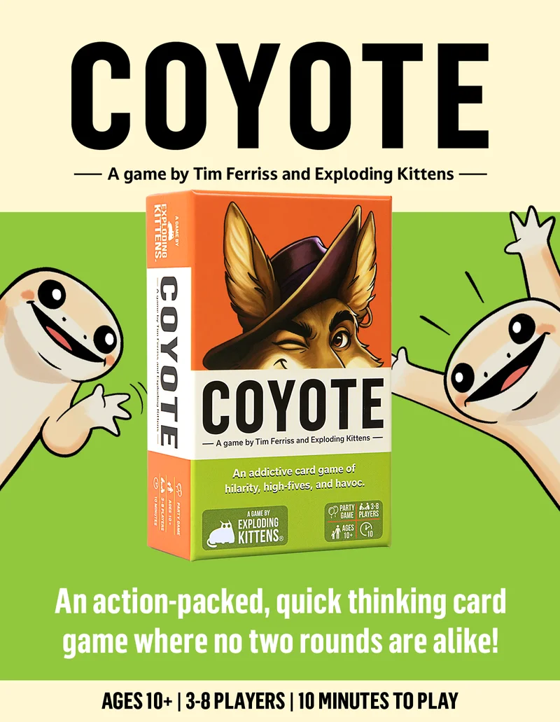 COYOTE | A game by Tim Ferriss and Exploding Kittens | An action-packed, quick thinking card game where no two rounds are alike! | ages 10+ | 3-8 PLAYERS | 10 MINUTES TO PLAY |