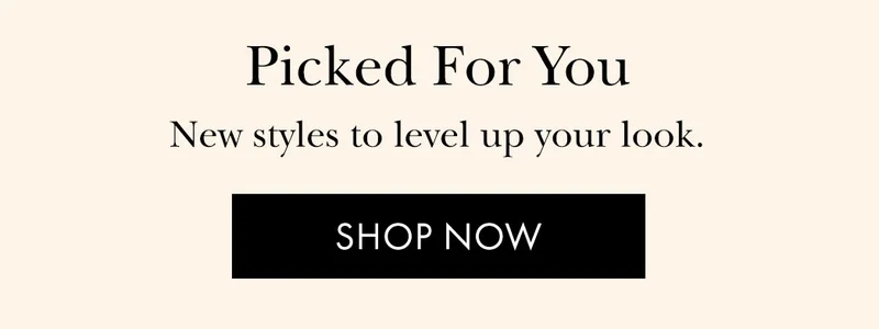 Picked For You | SHOP NOW