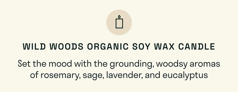 Wild Woods Organic Soy Wax Candle – Set the mood with grounding, woodsy aromas