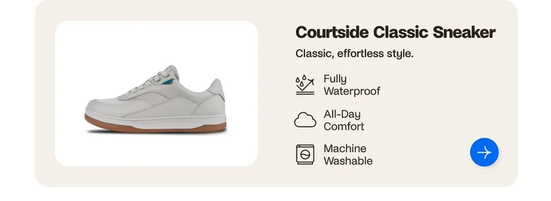 Courtside Classic Sneaker. Classic, effortless style. Fully Waterproof. All-Day Comfort. Machine Washable.