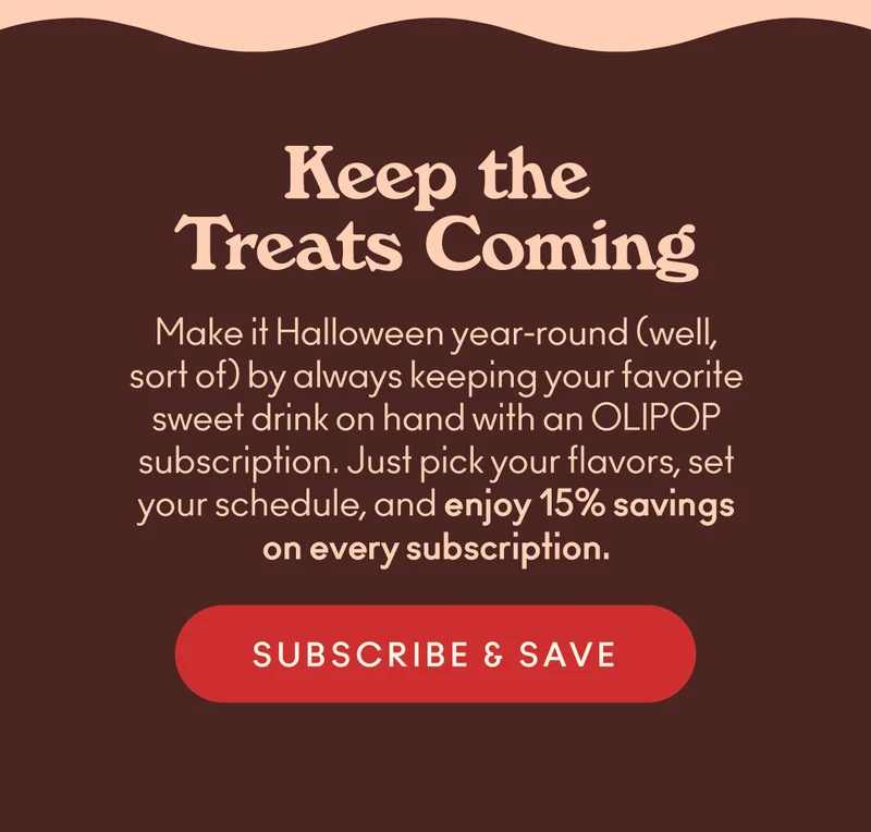 Make it Halloween year-round (well, sort of) by always keeping your favorite sweet drink on hand with an OLIPOP subscription. Just pick your flavors, set your schedule, and enjoy 15% savings on every subscription.