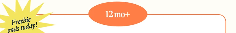 Freebie ends today! 12mo+