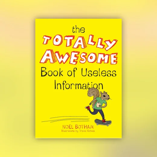 The Totally Awesome Book of Useless Information