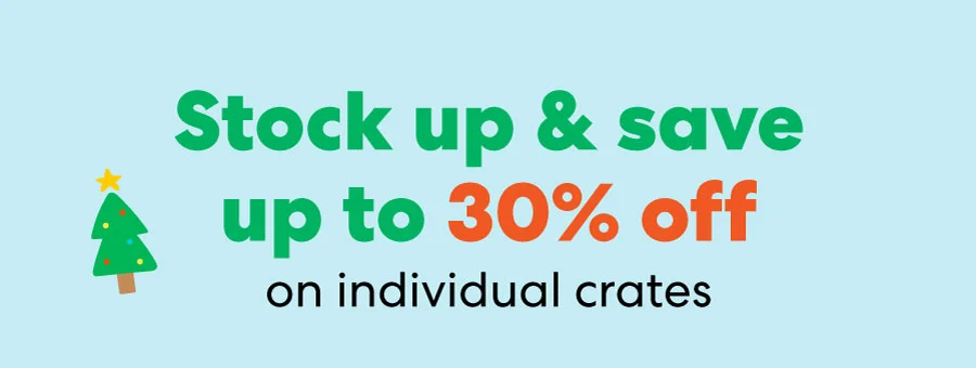 Stock up & save up to 30% off on individual crates