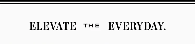 Elevate the everyday